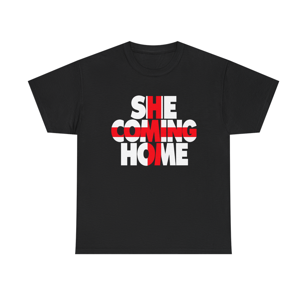 She Coming Home T-Shirt