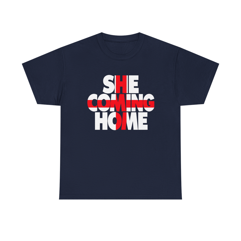 She Coming Home T-Shirt